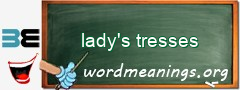 WordMeaning blackboard for lady's tresses